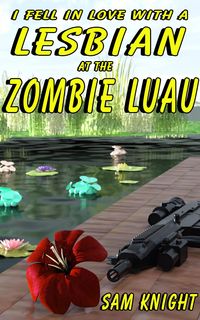 Produktbild: I Fell In Love With A Lesbian At The Zombie Luau