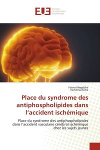 Produktbild: Place du syndrome des antiphospholipides dans l'accident isch&eacute;mique