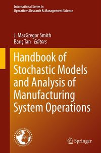 Produktbild: Handbook of Stochastic Models and Analysis of Manufacturing System Operations