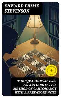 Produktbild: The Square of Sevens: An Authoritative Method of Cartomancy with a Prefatory Note