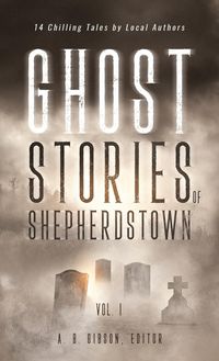 Produktbild: Ghost Stories of Shepherdstown, Vol. 1