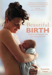 Bild vom Artikel Beautiful Birth: Practical Techniques to Help You Enjoy Your Birth vom Autor Suzanne Yates