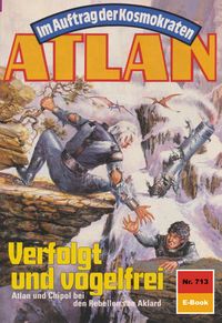 Produktbild: Atlan 713: Verfolgt und vogelfrei