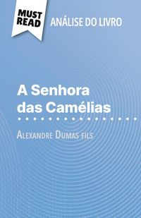 Produktbild: A Senhora das Cam&eacute;lias de Alexandre Dumas fils (An&aacute;lise do livro)