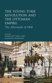 Produktbild: The Young Turk Revolution and the Ottoman Empire