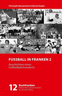 Bild vom Artikel Fußball in Franken 2 vom Autor Christoph Bausenwein