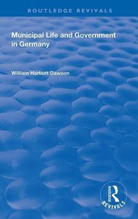 Produktbild: Dawson, W: Municipal Life and Government in Germany