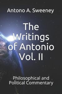 Produktbild: The Writings of Antonio Vol. II: Philosophical and Political Commentary