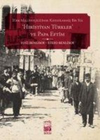 Produktbild: T&uuml;rk Milliyetciliginde Katedilmemis Bir Yol - Hiristiyan T&uuml;rkler ve Papa Eftim