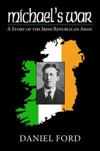 Produktbild: Michael's War: A Story of the Irish Republican Army, 1916-1923