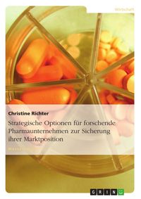 Produktbild: Strategische Optionen f&uuml;r forschende Pharmaunternehmen zur Sicherung ihrer Marktposition