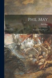 Produktbild: Phil May: Sketches From "Punch."