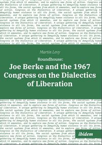 Produktbild: Roundhouse: Joe Berke and the 1967 Congress on the Dialectics of Liberation