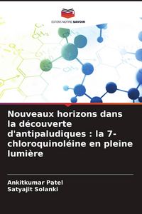 Produktbild: Nouveaux horizons dans la d&eacute;couverte d'antipaludiques : la 7-chloroquinol&eacute;ine en pleine lumi&egrave;re