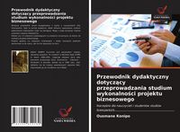 Produktbild: Przewodnik dydaktyczny dotycz&iquest;cy przeprowadzania studium wykonalno&iquest;ci projektu biznesowego
