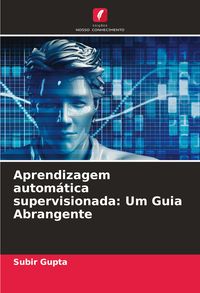 Produktbild: Aprendizagem autom&aacute;tica supervisionada: Um Guia Abrangente