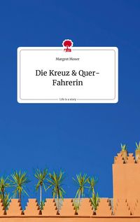 Produktbild: Die Kreuz und Quer-Fahrerin. Life is a Story - story.one