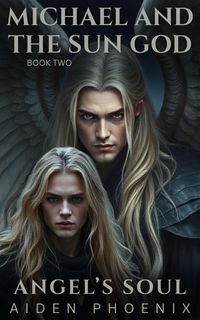 Produktbild: Michael And The Sun God (Angel's Soul, #2)