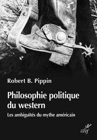 Produktbild: Philosophie politique du western : les ambigu&iuml;t&eacute;s du mythe am&eacute;ricain