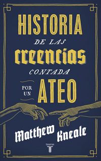 Produktbild: Historia de las creencias (contada por un ateo) : c&oacute;mo comprender nuestro invento m&aacute;s extraordinario