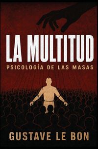 Produktbild: LA MULTITUD, Estudio de la Psicolog&iacute;a de Masas