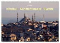 Produktbild: Istanbul - Konstantinopel - Byzanz (Wandkalender 2026 DIN A3 quer), CALVENDO Monatskalender