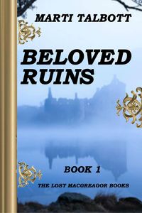 Beloved Ruins, Book 1 (The Lost MacGreagor Books, #1)