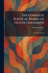 Produktbild: The Complete Poetical Works of Oliver Goldsmith