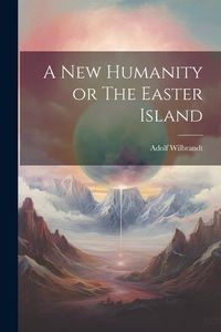 Produktbild: A New Humanity or The Easter Island