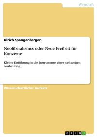 Produktbild: Neoliberalismus oder Neue Freiheit f&uuml;r Konzerne