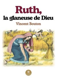 Produktbild: Vincent Bouton: Ruth, la glaneuse de Dieu