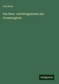 Produktbild: Das Heer- und Kriegswesen des Grossmoghuls