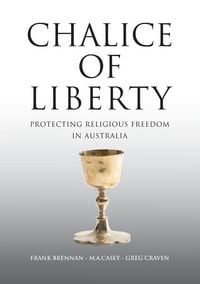 Produktbild: Chalice of Liberty: Protecting Religious Freedom in Australia