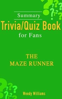 Bild vom Artikel The Maze Runner [Summary Trivia/Quiz for Fans] vom Autor Wendy Williams