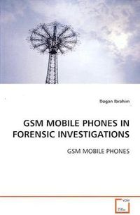 Produktbild: Ibrahim, D: Gsm Mobile Phones in Forensic Investigations