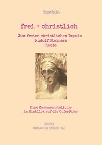 Produktbild: Frei + christlich - Zum freien christlichen Impuls Rudolf Steiners