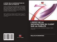 Produktbild: L'effet De La Satisfaction Du Client Sur La Fid&eacute;lit&eacute;