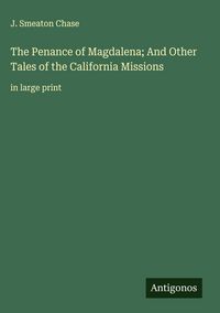 Produktbild: The Penance of Magdalena; And Other Tales of the California Missions