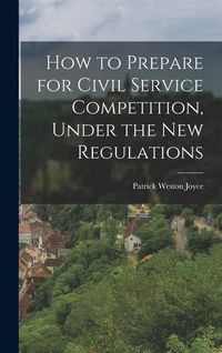 Produktbild: How to Prepare for Civil Service Competition, Under the New Regulations