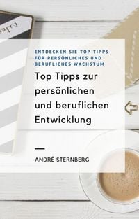 Produktbild: Top Tipps zur pers&ouml;nlichen und beruflichen Entwicklung
