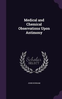 Produktbild: Medical and Chemical Observations Upon Antimony