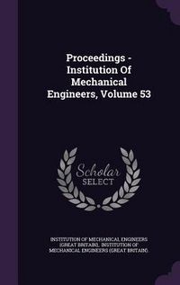 Produktbild: Proceedings - Institution of Mechanical Engineers, Volume 53
