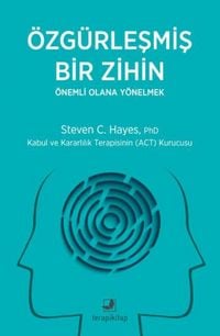 Produktbild: &Ouml;zg&uuml;rlesmis Bir Zihin - &Ouml;nemli Olana Y&ouml;nelmek;Kabul ve Kararlilik Terapisinin ACT Kurucusu