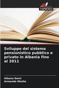 Produktbild: Sviluppo del sistema pensionistico pubblico e privato in Albania fino al 2011