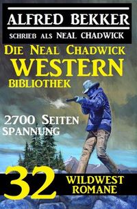 Produktbild: Die Neal Chadwick Western Bibliothek: 32 Wildwestromane, 2700 Seiten Spannung
