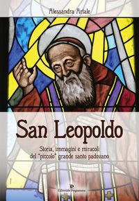 Produktbild: San Leopoldo. Storia, immagini e miracoli del &laquo;piccolo&raquo; grande santo padovano