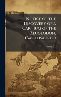 Produktbild: Notice of the Discovery of a Carnium of the Zeuglodon, (Basilosaurus)