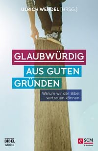Produktbild: Glaubw&uuml;rdig aus guten Gr&uuml;nden