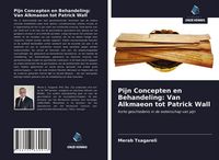 Produktbild: Pijn Concepten en Behandeling: Van Alkmaeon tot Patrick Wall
