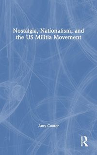 Produktbild: Nostalgia, Nationalism, and the US Militia Movement